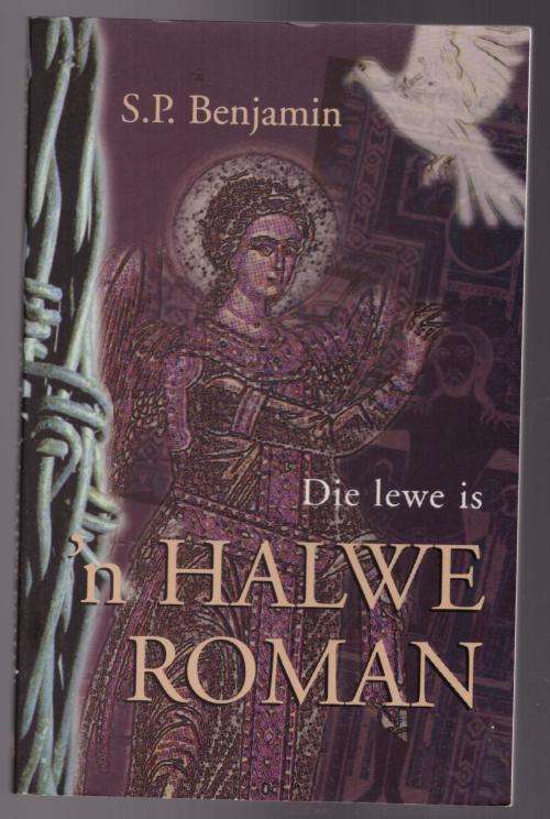 Die Lewe is `n halwe roman -- S. P. Benjamin