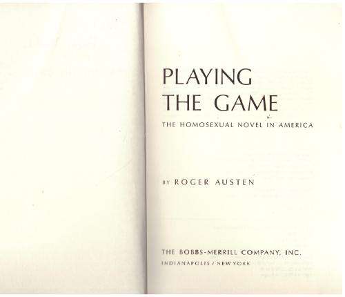 Playing the Game: The Homosexual Novel in America -- Roger Austen