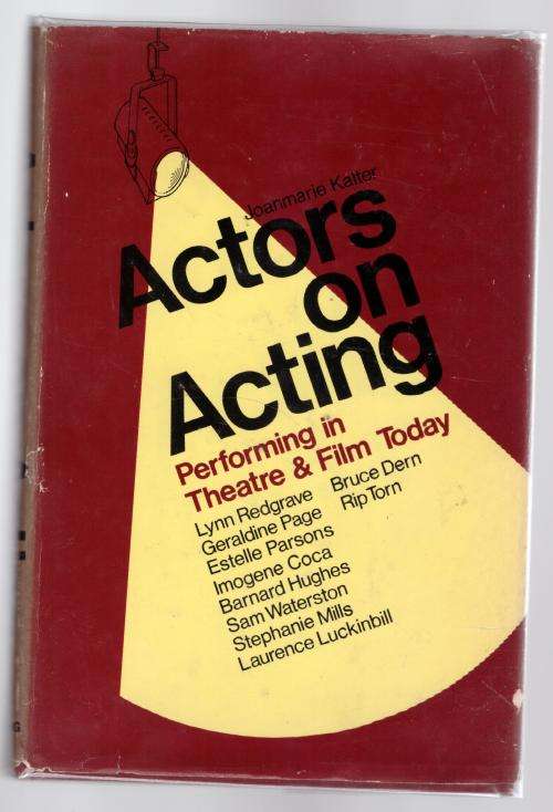 Actors on Acting: Performing in Theatre & Film Today  -- Joanmarie Kalter