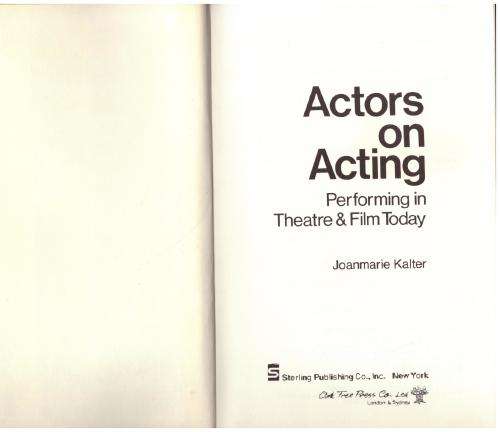 Actors on Acting: Performing in Theatre & Film Today  -- Joanmarie Kalter