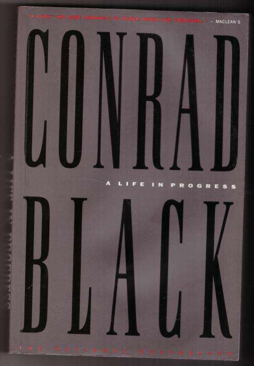 A Life in Progress  -- Conrad Black