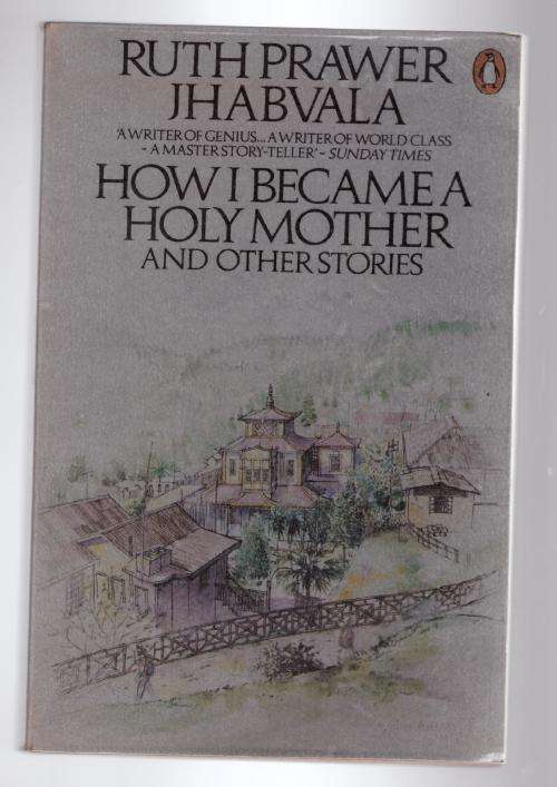 How I Became a Holy Mother and Other Stories  -- Ruth Prawer Jhabvala