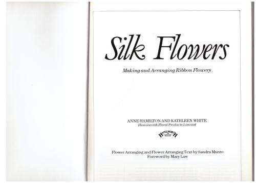 Silk Flowers: Making and Arranging Ribbon Flowers -- Anne Hamilton, Kathleen White