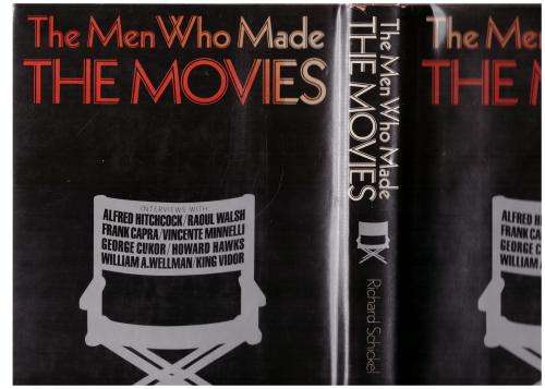 The Men who Made the Movies -- Richard Schickel