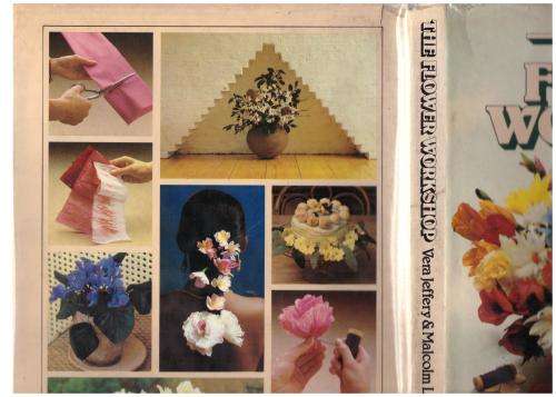 The Flower Workshop: Ideas and Instructions for Handmade Flowers and Plants -- Vera Jeffery