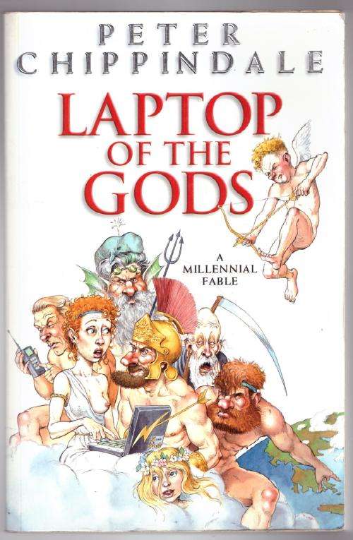 Laptop of the Gods: A Millennial Fable -- Peter Chippindale