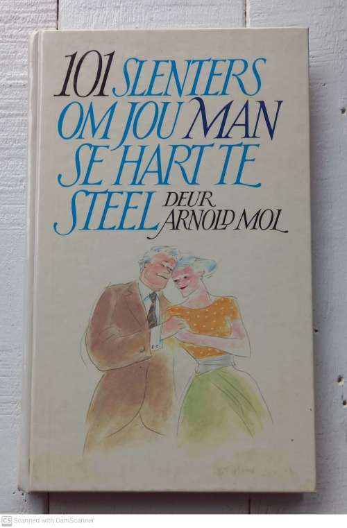 101 Slenters om jou man / vrou se hart te steel -- Arnold Mol, Joy Mol