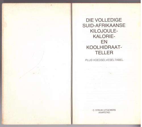 Die Volledige Suid-Afrikaanse kilojoule- kalorie- en koolhidraat-teller: plus voedselveseltabel