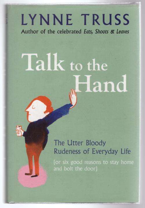 Talk to the Hand -- Lynne Truss