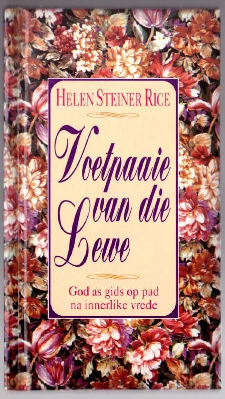Voetpaaie van die lewe: God as gids op pad na innerlike vrede -- Helen Steiner Rice