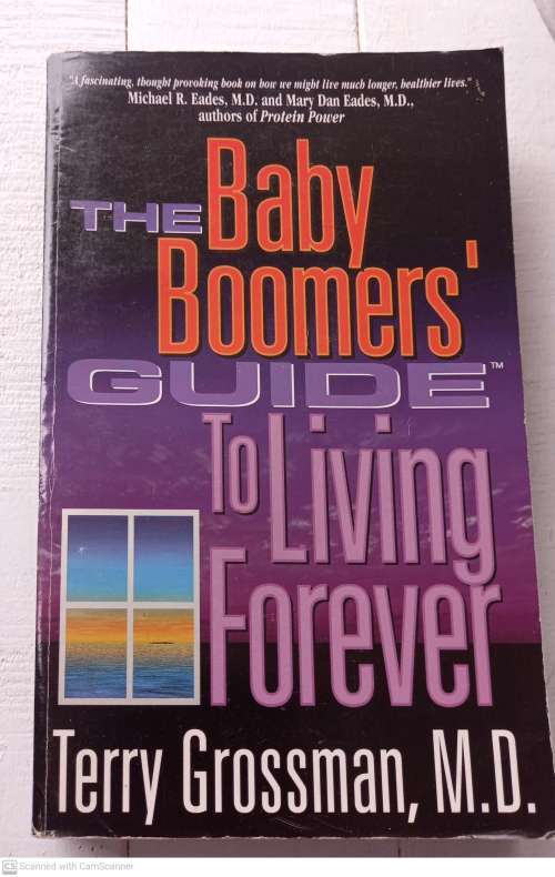 The Baby Boomers` Guide to Living Forever -- Terry Grossman