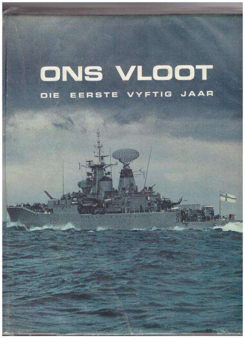 Ons Vloot : Die Eerste Vyftig Jaar -- J.C. Goosen, Wilhelm Grutter