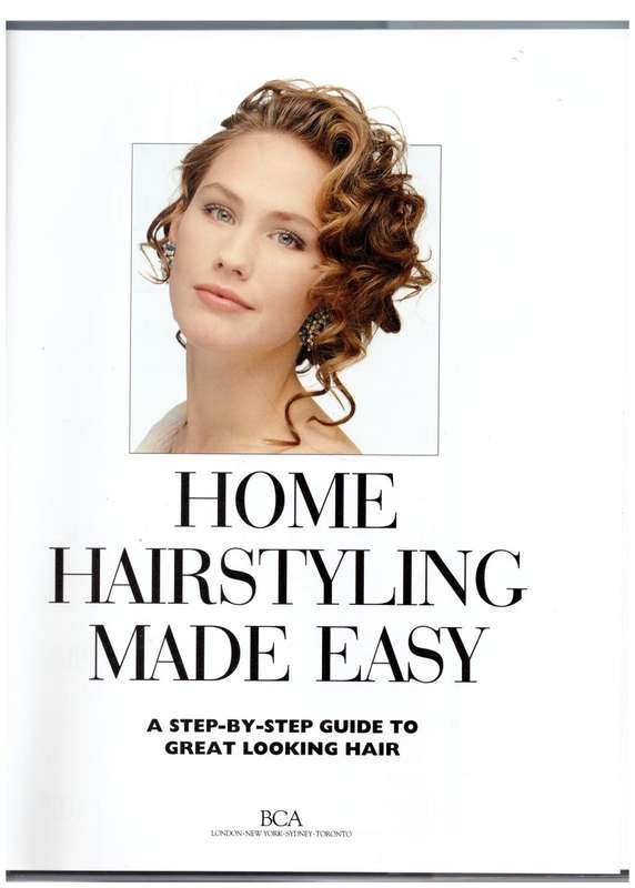 Home Hairstyling Made Easy: A Step-by-step Guide to Great Looking Hair