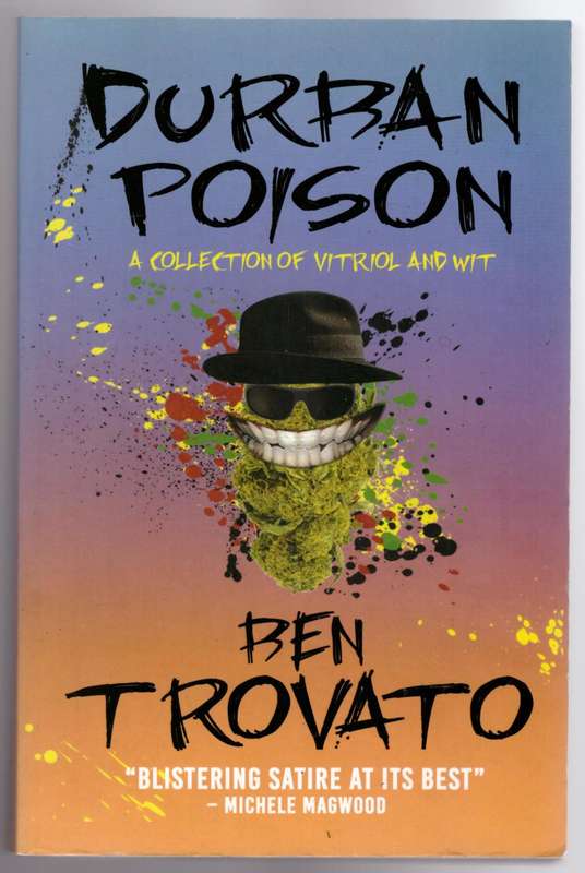 Durban Poison: A Collection of Vitriol and Wit-- Ben Trovato