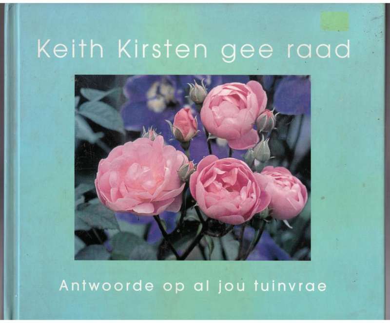 Keith Kirsten gee raad: Antwoorde op al jou tuinvrae