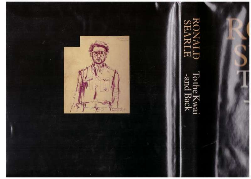 To the Kwai and back: war drawings 1939-1945 -- Ronald Searle
