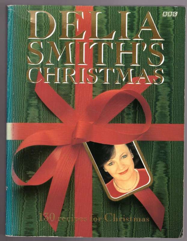 Delia Smith`s Christmas: 130 Recipes for Christmas