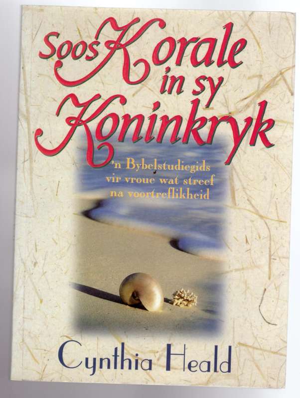 Soos korale in Sy koninkryk --  Cynthia Heald