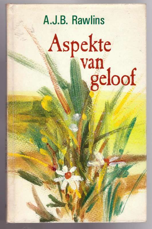 Aspekte van geloof  --  A.J.B.  Rawlings