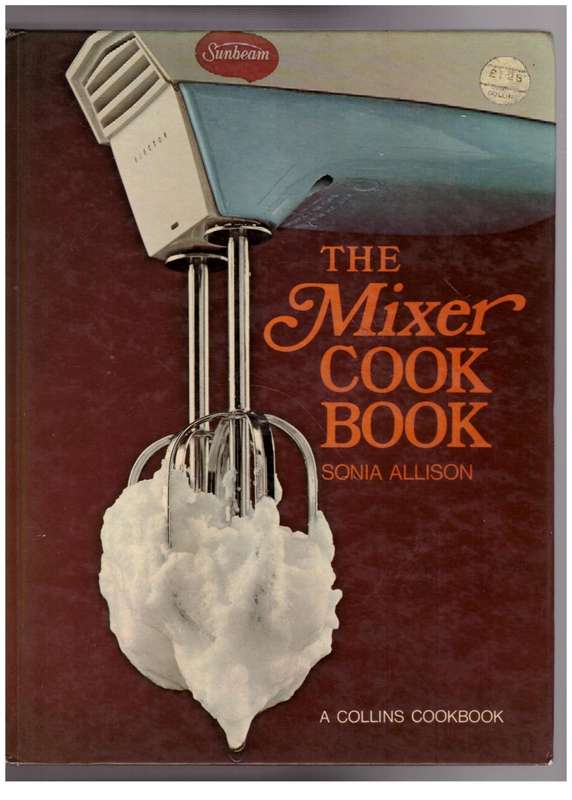 The Mixer Cook Book -- Sonia Allison
