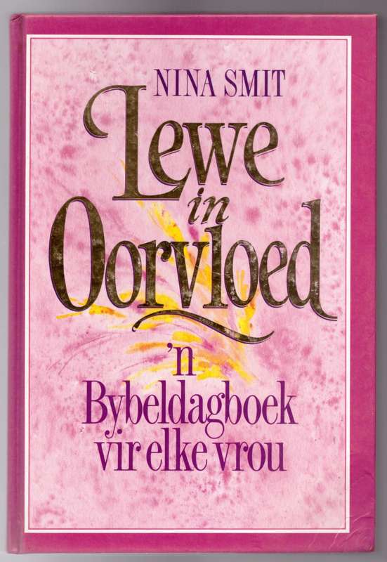 Lewe in oorvloed: `n Bybeldagboek vir elke vrou -- Nina Smit
