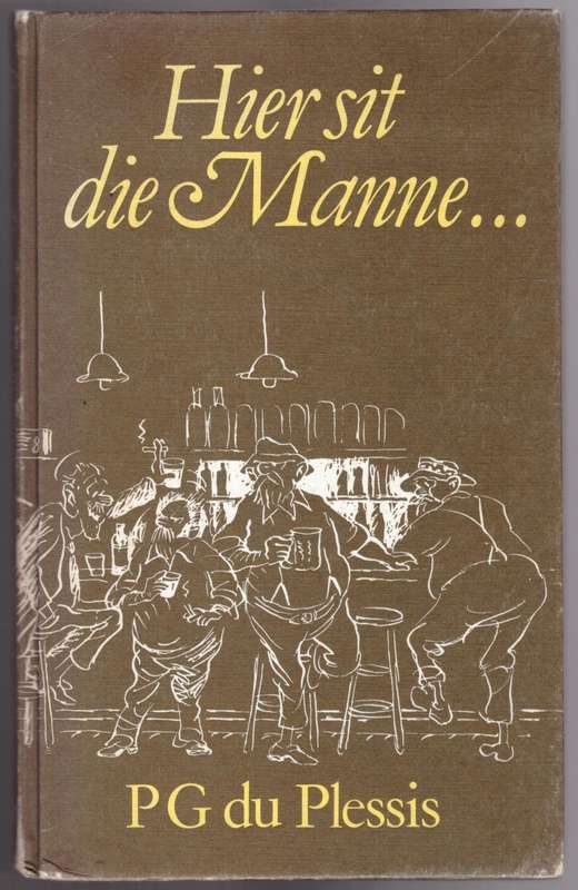 Hier sit die Manne -- P. G. Du Plessis