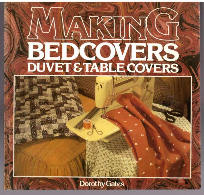 Making Bedcovers, Duvets and Table Cloths -- Dorothy Gates