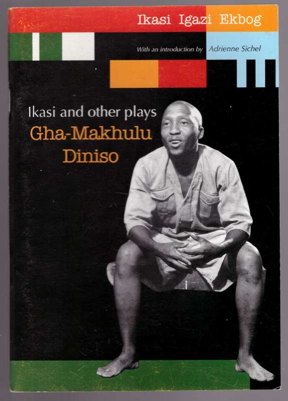 Ikasi and other plays --  Gha-Makhulu Diniso