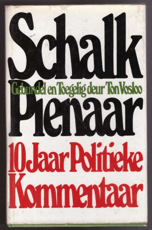 Schalk Pienaar: 10 jaar politieke kommentaar  -- gebundel en toegelig deur Ton Vosloo