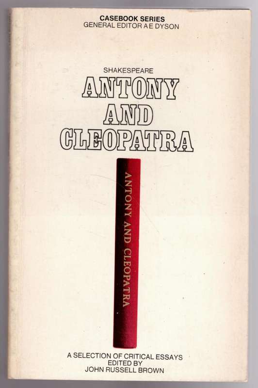 Antony and Cleopatra (Casebooks Series) -- John Russell Brown [Editor]