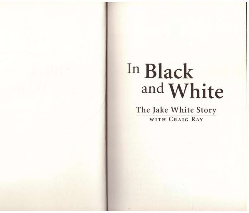 In Black and White: The Jake White Story -- Jake White, Craig Ray