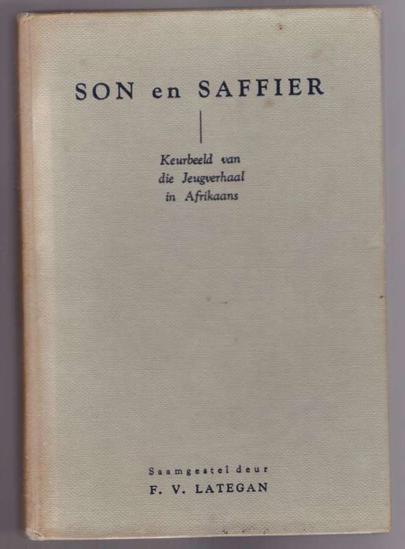 Son en saffier: keurbeeld van die jeugverhaal in Afrikaans -- F. V. Lategan [Samesteller]