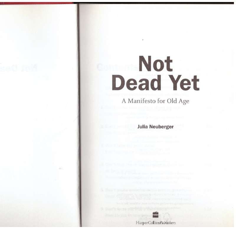Not Dead Yet: A Manifesto for Old Age  --  Julia Neuberger