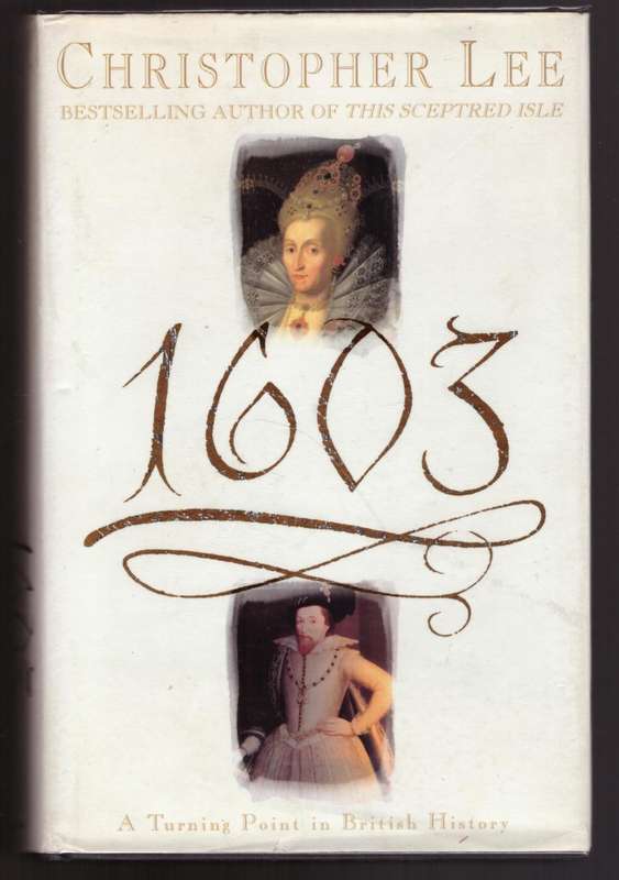 1603: A Turning Point in British History -- Christopher Lee