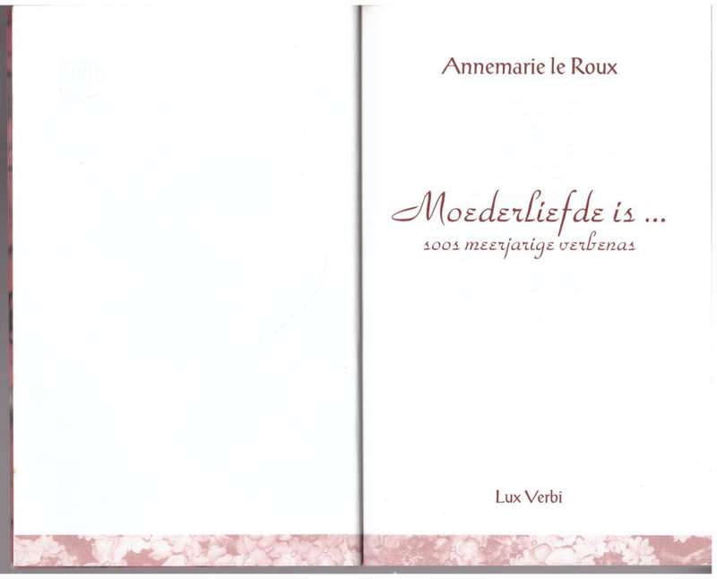 Moederliefde Is... Soos Meerjarige Verbenas -- Annemarie le Roux