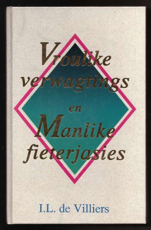Vroulike verwagtings en manlike fieterjasies -- I. L. De Villiers
