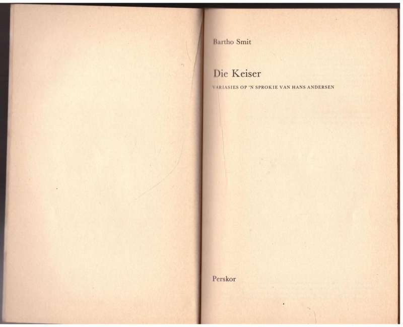 Die Keiser: variasies op `n sprokie van Hans Andersen --  Bartho Smit
