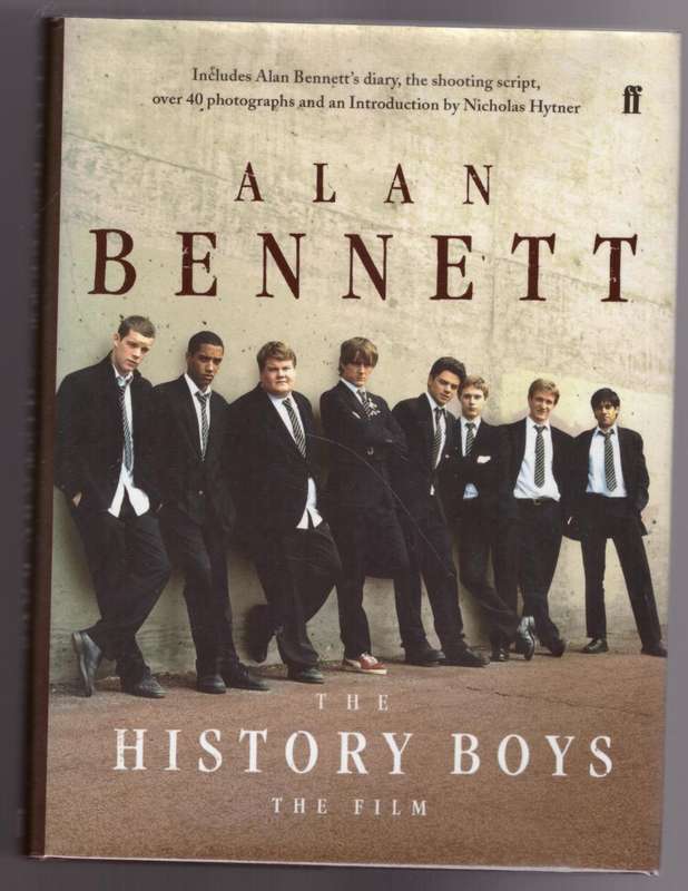 The History Boys: The Film --  Alan Bennett, Nicholas Hytner