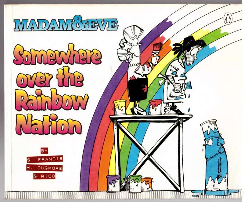 Somewhere over the Rainbow Nation: the Fourth Madam & Eve --  S. Francis, Rico, Harry Dugmore
