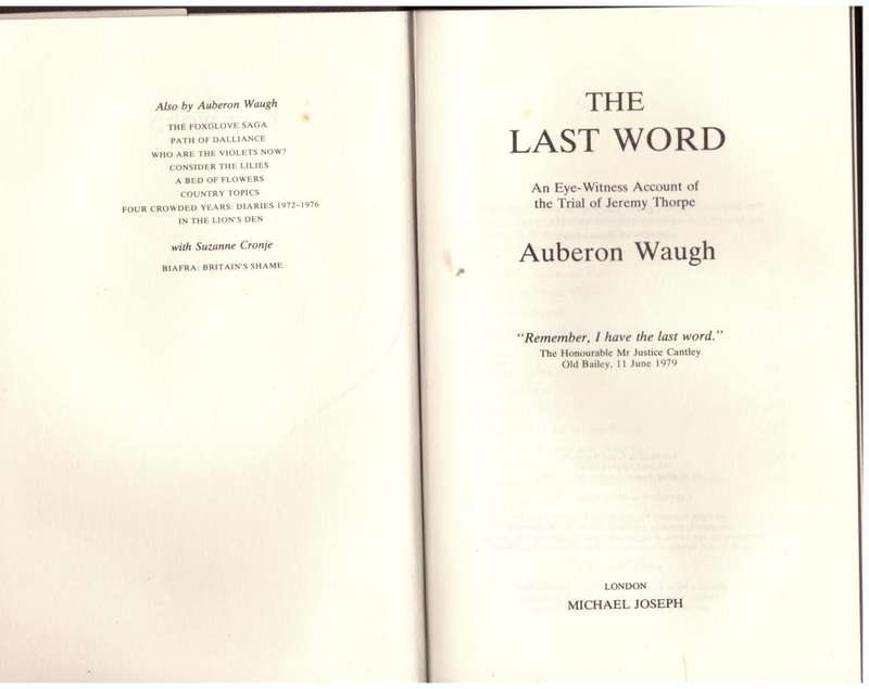 The Last Word: An Eye-witness Account of the Trial of Jeremy Thorpe --  Auberon Waugh  **Signed**