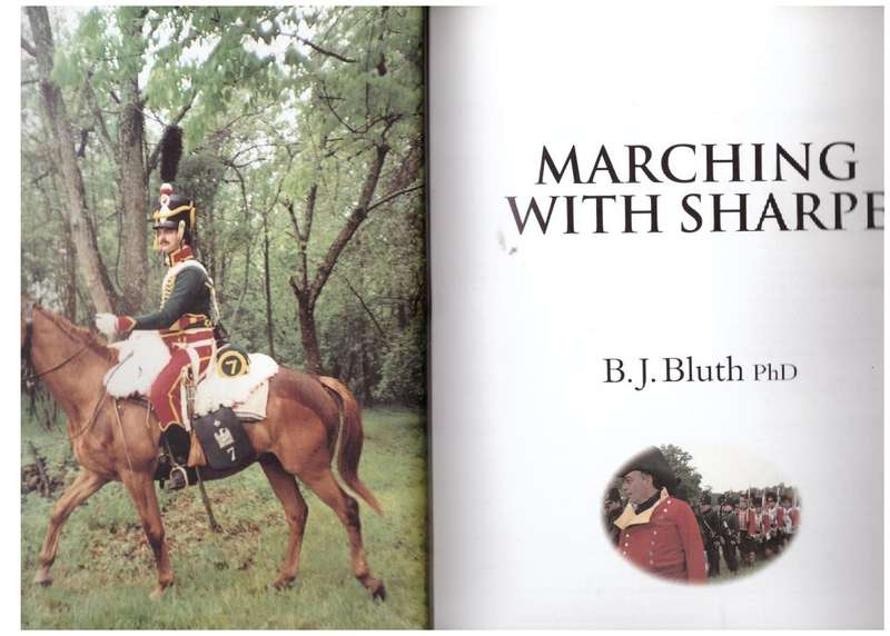 Marching With Sharpe: What It Was Like to Fight in Wellington`s Army --  B. J. Bluth