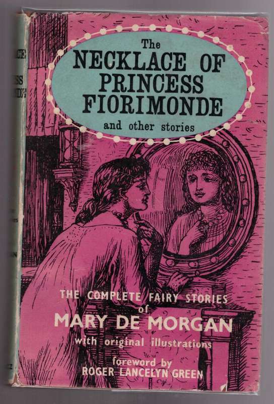 The Necklace of Princess Fiorimonde, and Other Stories  --   Mary De Morgan