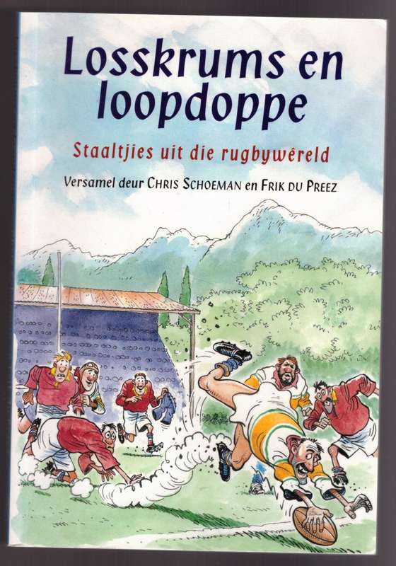 Losskrums en loopdoppe: staaltjies uit die rugbywêreld  --  Chris Schoeman, Frik Du Preez