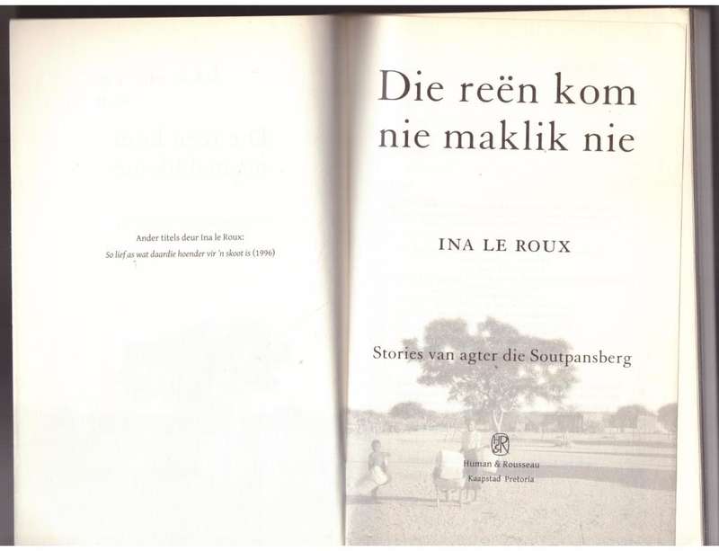 Die Reën kom nie maklik nie: stories van agter die Soutpansberg -- Ina Le Roux