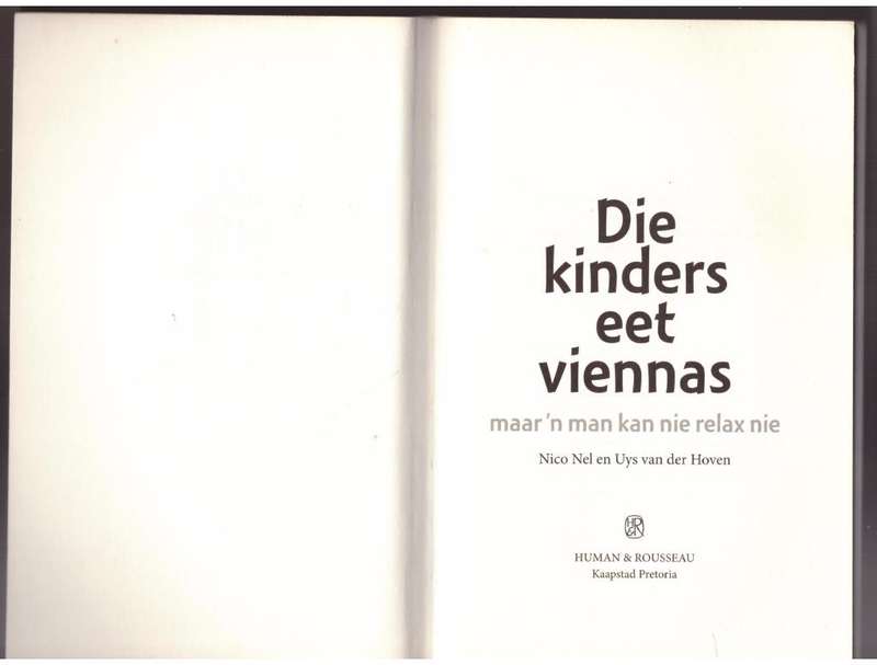 Die Kinders eet viennas, maar `n man kan nie relax nie  --  Nico Nel