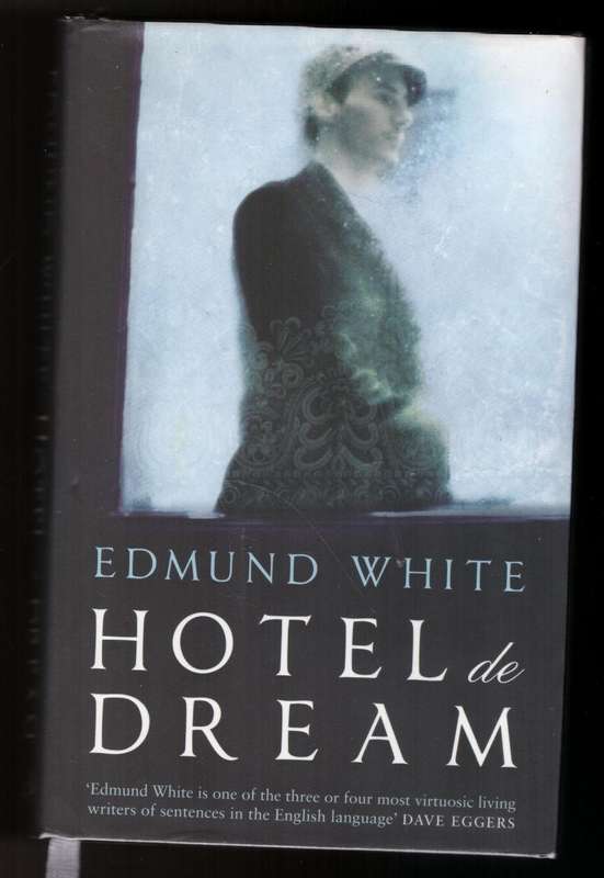 Hotel de Dream  --    Edmund White