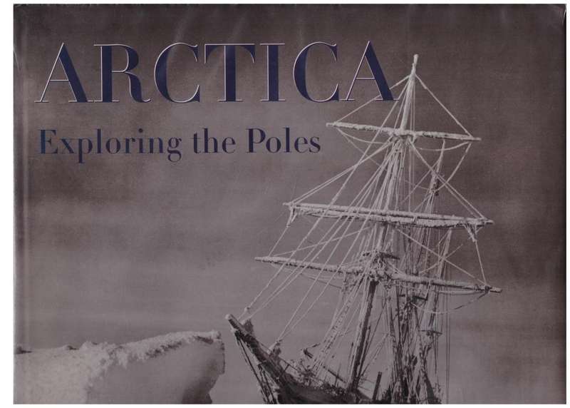 Arctica:  Exploring The Poles -- Yves De Chazournes