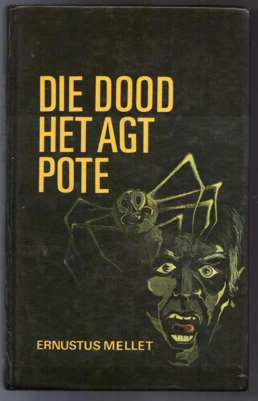 Die Dood het agt pote  --  Ernustus Mellet