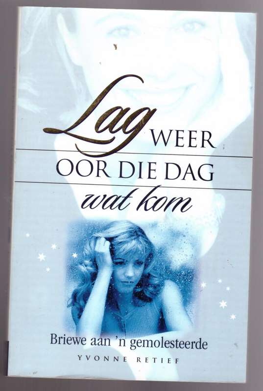 Lag weer oor die dag wat kom  Yvonne Retief