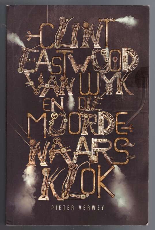Clint Eastwood Van Wyk En Die Moordenaarsklok -- Pieter Verwey